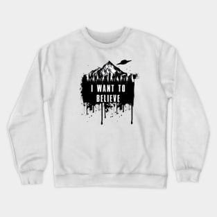 I want to Believe (FOR LIGHT SHIRTS) Crewneck Sweatshirt